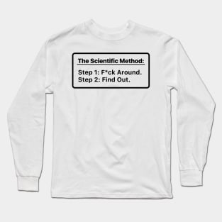 The Scientific Method. Mess up. Find out. Long Sleeve T-Shirt